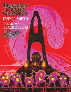 DUNGEON CRAWL CLASSICS -  PILGRIMS OF THE BLACK OBELISK (ENGLISH) -  DYING EARTH 0