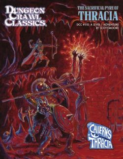 DUNGEON CRAWL CLASSICS -  THE SACRIFICIAL PYRE OF THRACIA (ENGLISH) DCC RPG