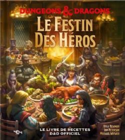 DUNGEONS & DRAGONS -  LE FESTIN DES HÉROS : LE LIVRE DE RECETTES D&D OFFICIEL (FRENCH V.)