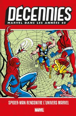 DÉCENNIES -  MARVEL DANS LES ANNÉES 60, SPIDER-MAN RENCONTRE L'UNIVERS MARVEL