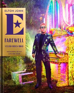 ELTON JOHN -  FAREWELL YELLOW BRICK ROAD: MEMORIES OF MY LIFE ON TOUR HC (ENGLISH V.)