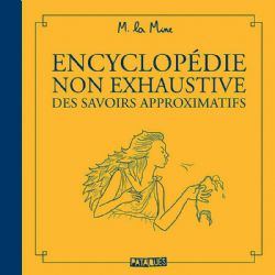 ENCYCLOPÉDIE NON EXHAUSTIVE DES SAVOIRS APPROXIMATIFS -  (FRENCH V.)