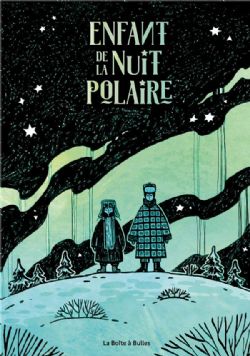 ENFANT DE LA NUIT POLAIRE -  ROMAN GRAPHIQUE (FRENCH V.)