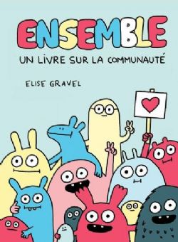 ENSEMBLE! : UN LIVRE SUR LA COMMUNAUTÉ -  (FRENCH V.)