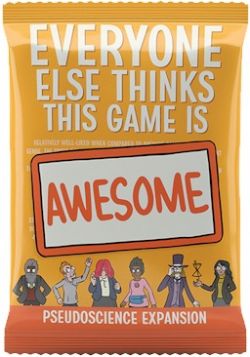 EVERYONE ELSE THINKS THIS GAME IS AWESOME -  I CAN'T BELIEVE IT'S NOT SCIENCE EXPANSION (ENGLISH)