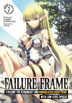 FAILURE FRAME: I BECAME THE STRONGEST AND ANNIHILATED EVERYTHING WITH LOW-LEVEL SPELLS -  -LIGHT NOVEL- (ENGLISH V.) 02