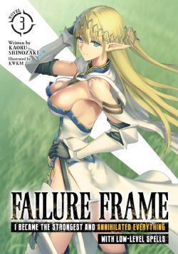 FAILURE FRAME: I BECAME THE STRONGEST AND ANNIHILATED EVERYTHING WITH LOW-LEVEL SPELLS -  -LIGHT NOVEL- (ENGLISH V.) 03