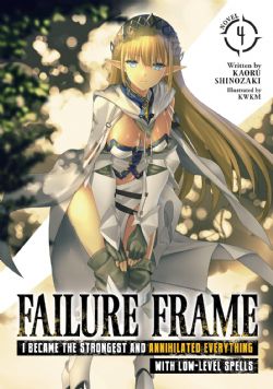 FAILURE FRAME: I BECAME THE STRONGEST AND ANNIHILATED EVERYTHING WITH LOW-LEVEL SPELLS -  -LIGHT NOVEL- (ENGLISH V.) 04