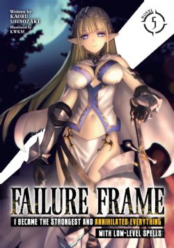 FAILURE FRAME: I BECAME THE STRONGEST AND ANNIHILATED EVERYTHING WITH LOW-LEVEL SPELLS -  -LIGHT NOVEL- (ENGLISH V.) 05