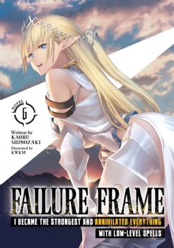 FAILURE FRAME: I BECAME THE STRONGEST AND ANNIHILATED EVERYTHING WITH LOW-LEVEL SPELLS -  -LIGHT NOVEL- (ENGLISH V.) 06