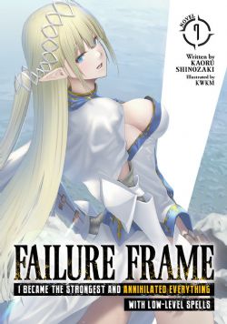 FAILURE FRAME: I BECAME THE STRONGEST AND ANNIHILATED EVERYTHING WITH LOW-LEVEL SPELLS -  -LIGHT NOVEL- (ENGLISH V.) 07