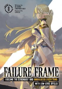 FAILURE FRAME: I BECAME THE STRONGEST AND ANNIHILATED EVERYTHING WITH LOW-LEVEL SPELLS -  -LIGHT NOVEL- (ENGLISH V.) 08
