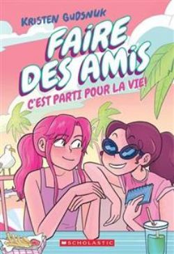 FAIRE DES AMIS -  C'EST PARTI POUR LA VIE ! (FRENCH V.) 04