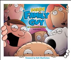FAMILY GUY -  INSIDE FAMILY GUY, AN ILLUSTRATED HISTORY