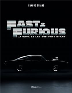 FAST AND FURIOUS -  LA SAGA ET LES VOITURES STARS (FRENCH V.)