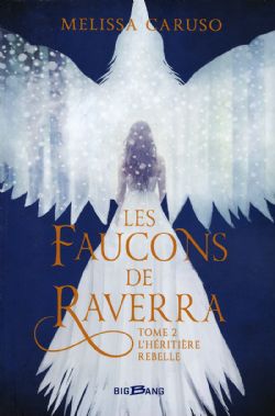 FAUCONS DE RAVERRA, LES -  L'HÉRITIÈRE REBELLE 02