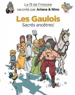 FIL DE L'HISTOIRE, LE -  LES GAULOIS : SACRÉ ANCÊTRES! 03
