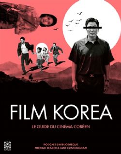 FILM KOREA : LE GUIDE DU CINÉMA CORÉEN -  (FRENCH V.)