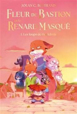 FLEUR DE BASTION ET LE RENARD MASQUÉ -  LES LOUPS DE HURLEBOIS (FRENCH V.)