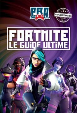 FORTNITE -  LE GUIDE ULTIME (FRENCH V.)