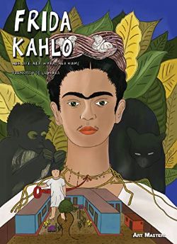 FRIDA KAHLO -  HER LIFE, HER WORK, HER HOME (ENGLISH V.)
