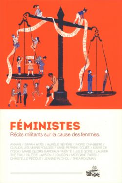 FÉMINISTES -  RÉCITS MILITANTS SUR LA CAUSE DES FEMMES