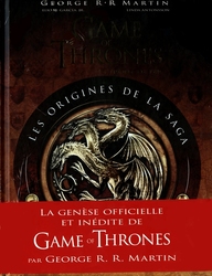 GAME OF THRONES, A -  LES ORIGINES DE LA SAGA (NOUVELLE ÉDITION) -  SONG OF ICE AND FIRE, A