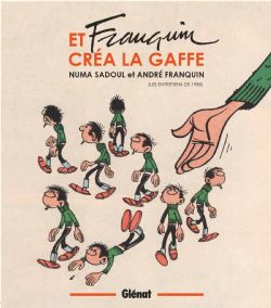 GASTON LAGAFFE -  ET FRANQUIN CRÉA LA GAFFE - LES ENTRETIENS DE 1985 (2022 EDITION) (FRENCH V.)