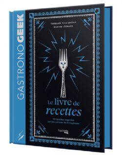 GASTRONO GEEK -  LE LIVRE DE RECETTES (2024 EDITION) (FRENCH V.)