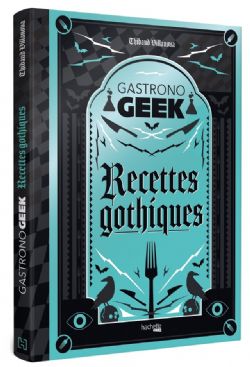 GASTRONO GEEK -  RECETTES GOTHIQUES (FRENCH V.)