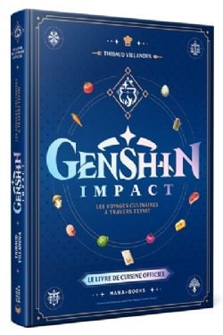 GENSHIN IMPACT -  LES VOYAGES CULINAIRES À TRAVERS TEYVAT - LE LIVRE DE CUISINE OFFICIEL (FRENCH V.)