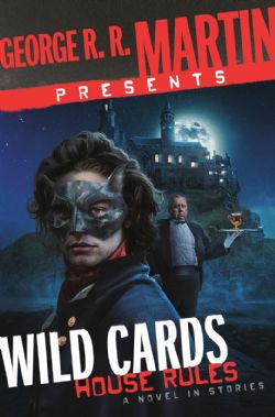 GEORGE R. R. MARTIN PRESENTS -  WILD CARDS : HOUSE RULES (ENGLISH V.)