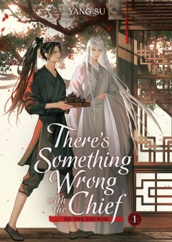 GRANDMASTER OF DEMONIC THERE'S SOMETHING WRONG WITH THE CHIEF: DU ZHU YOU BING -  -LIGHT NOVEL- (ENGLISH V.) 01