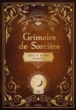 GRIMOIRE DE SORCIÈRE: SORTS ET POTIONS MAGIQUES -  (FRENCH V.)