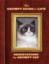 GRUMPY CAT -  THE GRUMPY GUIDE TO LIFE: OBSERVATIONS BY GRUMPY CAT