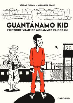 GUANTANAMO KID -  L'HISTOIRE VRAIE DE MOHAMMED EL-GORANI (FRENCH V.)