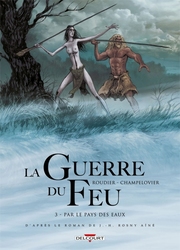 GUERRE DU FEU, LA -  PAR LE PAYS DES EAUX 03