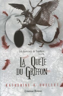 GUERRIERS DE TÉNÈBRES, LES -  LA QUÊTE DU GRIFFON 01