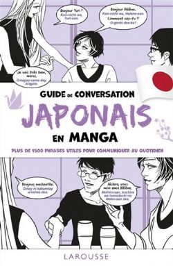 GUIDE DE CONVERSATION EN MANGA -  JAPONAIS :PLUS DE 1500 PHRASES UTILES POUR COMMUNIQUER AU QUOTIDIEN (FRENCH V.)