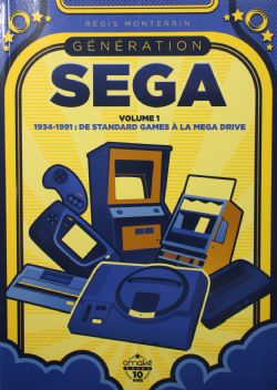 GÉNÉRATION... -  1934-1991 : DE STANDARD GAMES À LA MEGA DRIVE (FRENCH V.) -  GÉNÉRATION SEGA 01