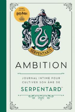 HARRY POTTER -  AMBITION - JOURNAL INTIME POUR CULTIVER SON ÂME DE SERPENTARD (FRENCH V.)