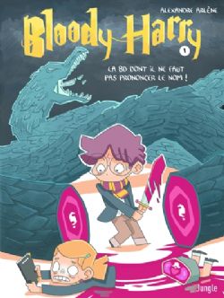 HARRY POTTER -  LA BD DONT IL NE FAUT PAS PRONONCER LE NOM ! (FRENCH V.) -  BLOODY HARRY 01