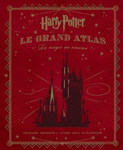 HARRY POTTER -  LE GRAND ATLAS (FRENCH V.) -  LA MAGIE AU CINÉMA