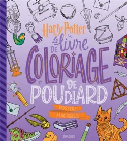 HARRY POTTER -  LE LIVRE DE COLORIAGE DE POUDLARD : POSTERS MAGIQUES