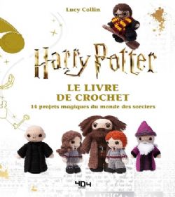 HARRY POTTER -  LE LIVRE DE CROCHET : 14 PROJETS MAGIQUES DU MONDE DES SORCIERS (FRENCH V.)