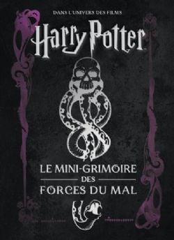 HARRY POTTER -  LE MINI-GRIMOIRE DES FORCES DU MAL (FRENCH V.) -  DANS L'UNIVERS DES FILMS HARRY POTTER & LES ANIMAUX FANTASTIQUES 08