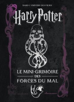 HARRY POTTER -  LE MINI-GRIMOIRE DES FORCES DU MAL (FRENCH V.) -  DANS L'UNIVERS DES FILMS HARRY POTTER & LES ANIMAUX FANTASTIQUES