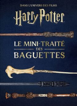 HARRY POTTER -  LE MINI-TRAITÉ DES BAGUETTES (FRENCH V.) -  DANS L'UNIVERS DES FILMS HARRY POTTER & LES ANIMAUX FANTASTIQUES 06