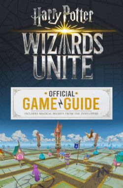HARRY POTTER -  OFFICIAL GAME GUIDE -  WIZARDS UNITE