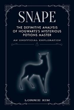 HARRY POTTER -  SNAPE THE DEFINITIVE ANALYSIS OF HOGWART'S MYSTERIOUS POTION MASTER (ENGLISH V.)
